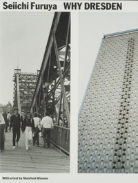 Seiichi Furuya: Why Dresden? Photographs
