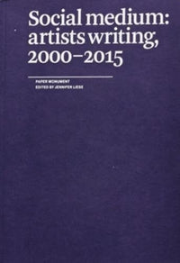 Jennifer Liese: Social Medium: Artists Writing 2000-2015