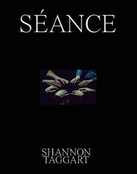 Shannon Taggart: Seance