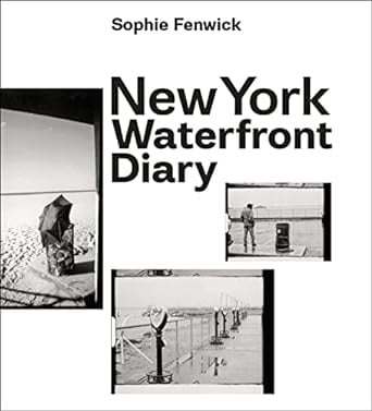 Sophie Fenwick: New York Waterfront Diary