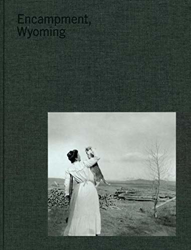 Encampment, Wyoming: Selections from the Lora Webb Nichols Archive