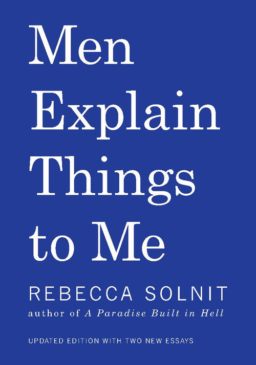 Rebecca Solnit: Men Explain Things to Me
