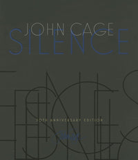 John Cage: Silence - Lectures and Writings, 50th Anniversary Edition