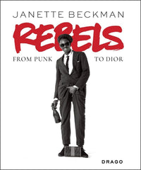 Janette Beckman: Rebels: From Punk to Dior