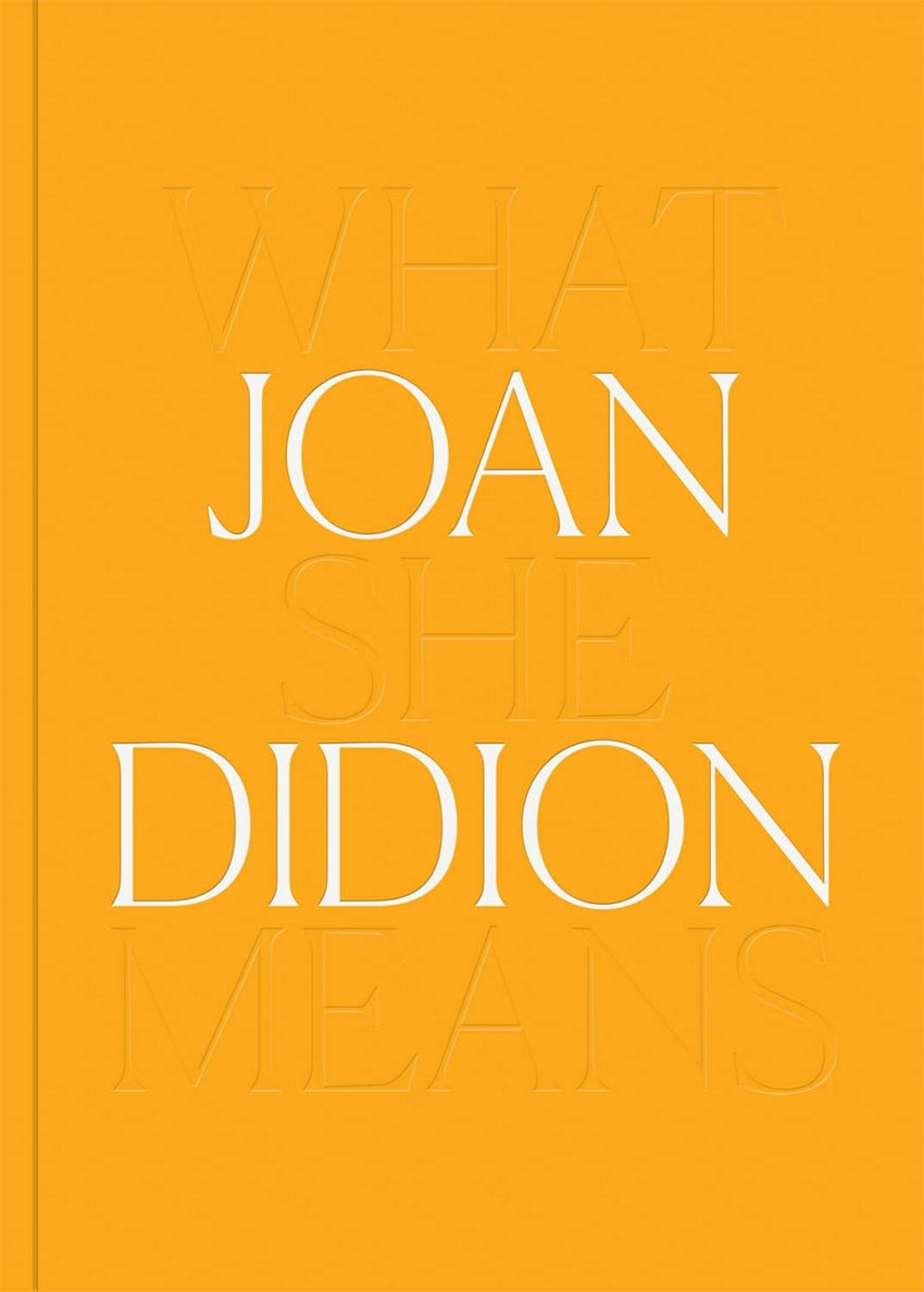Joan Didion: What She Means