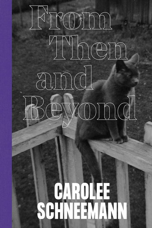 Carolee Schneeman: From Then and Beyond