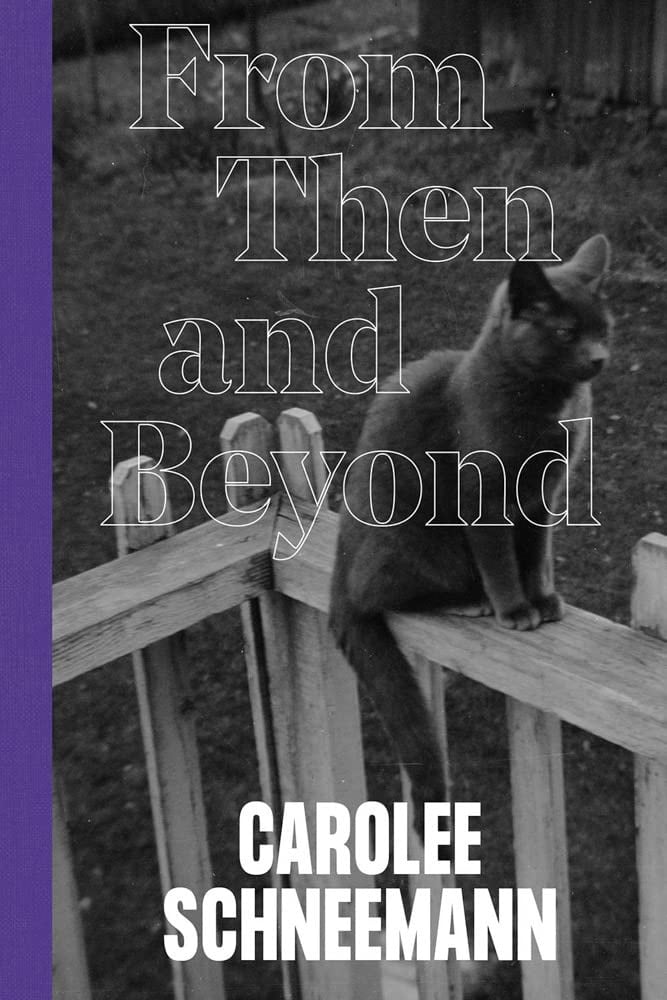 Carolee Schneeman: From Then and Beyond
