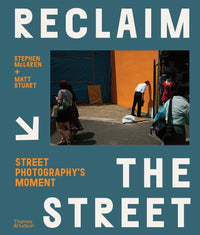 Stephen McLaren & Matt Stuart - Reclaim the Street: Street Photography's Moment