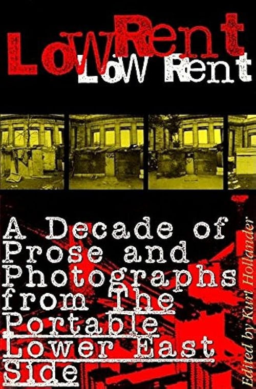 Low Rent: A Decade of Prose and Photographs from The Portable Lower East Side