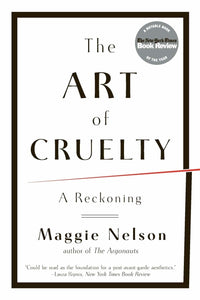 Maggie Nelson: Art of Cruelty