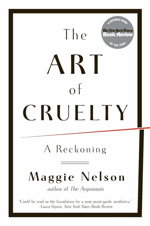Maggie Nelson: Art of Cruelty