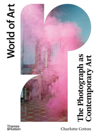 Charlotte Cotton: Photograph As Contemporary Art, FOURTH EDITION