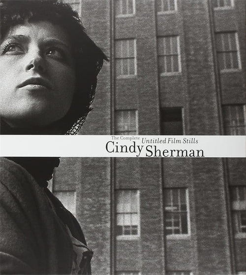 Cindy Sherman: The Complete Untitled Film Stills (Galassi)