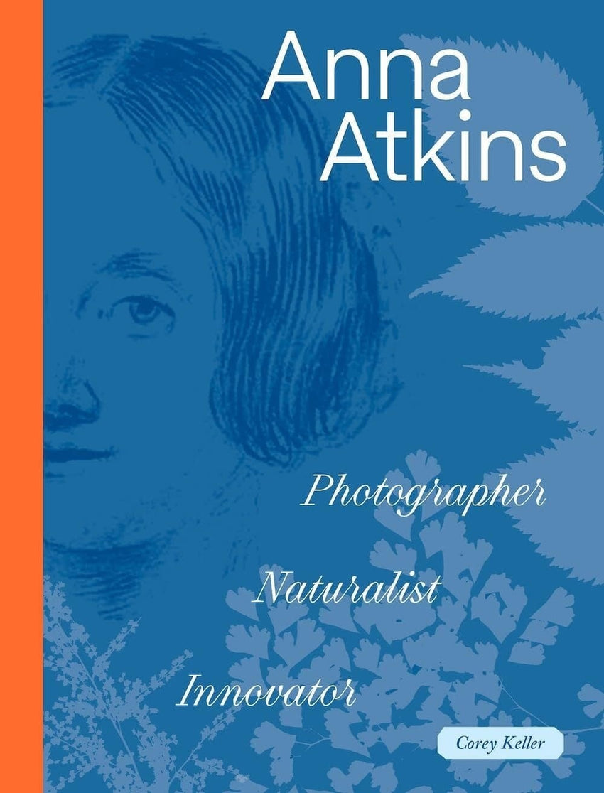 Anna Atkins: Photographer, Naturalist, Innovator