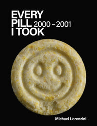 Michael Lorenzini: Every Pill I Took 2000-2001