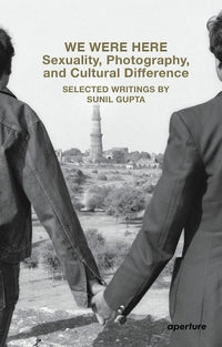 Sunil Gupta: We Were Here