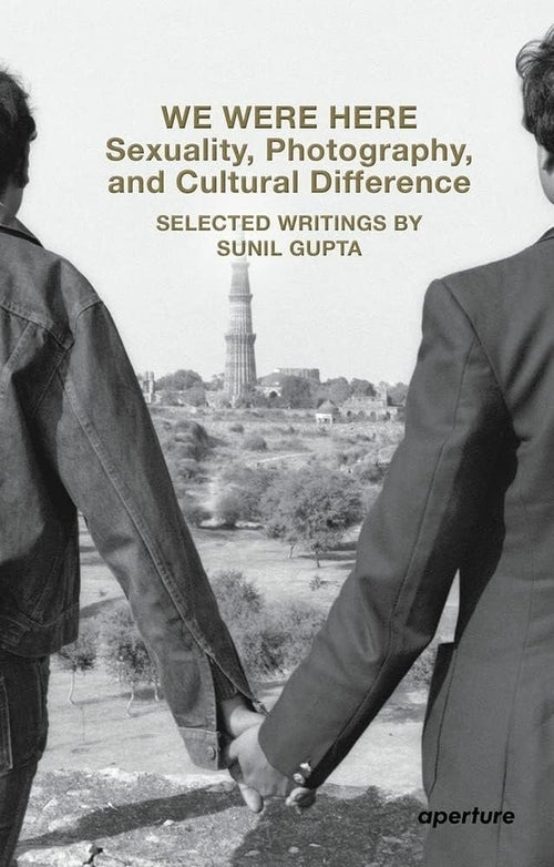 Sunil Gupta: We Were Here