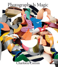 Charlotte Cotton: Photography is Magic