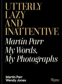 Utterly Lazy and Inattentive: Martin Parr