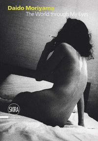 Daido Moriyama: The World through My Eyes