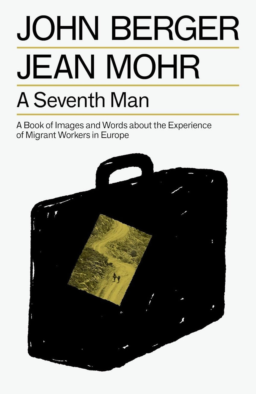 John Berger and Jean Mohr: A Seventh Man