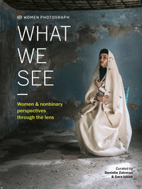 Women Photograph - What We See: Women and Nonbinary Perspectives Through the Lens
