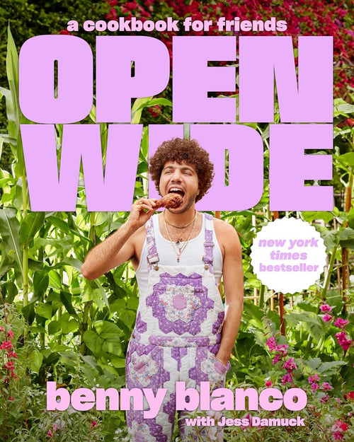 Benny Blanco: Open Wide - A Cookbook for Friends