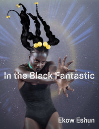 Ekow Eshun: In the Black Fantastic