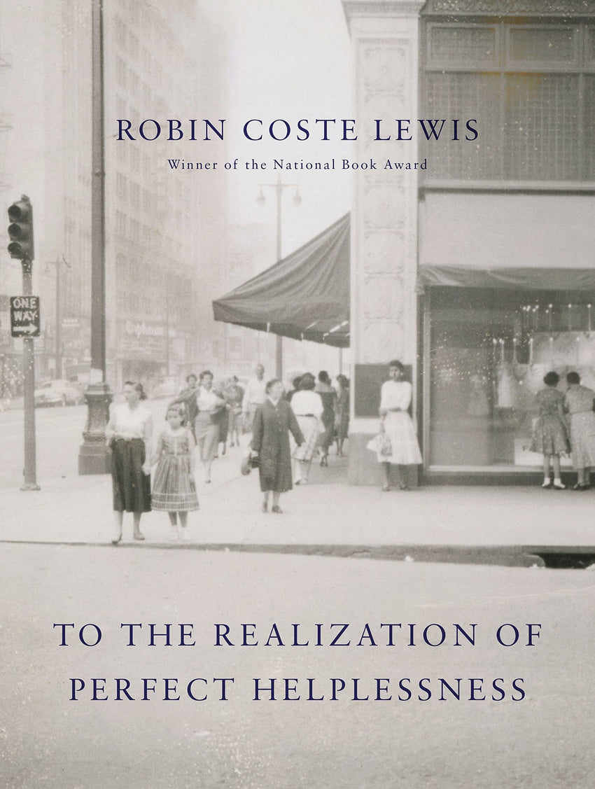 Robin Coste Lewis: To The Realization of Perfect Helplessness