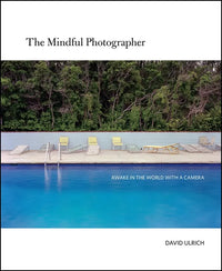 David Ulrich: The Mindful Photographer