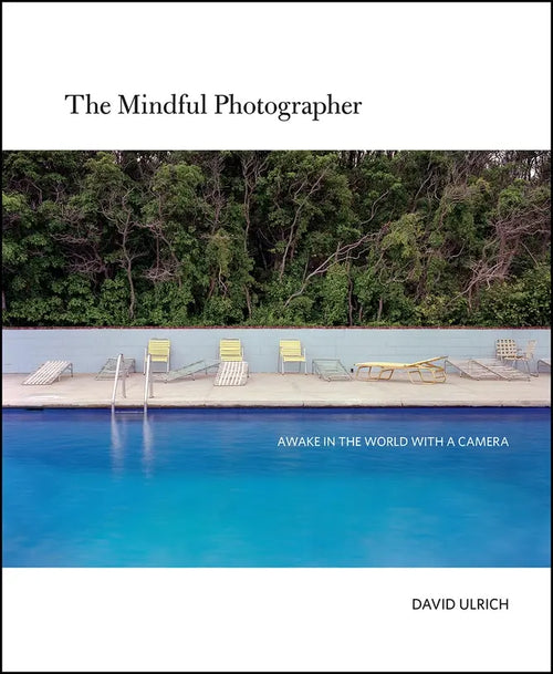 David Ulrich: The Mindful Photographer
