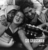 Sid Grossman: The Life and Work