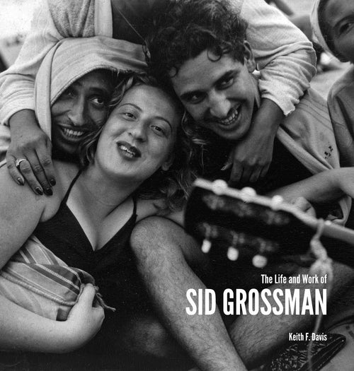 Sid Grossman: The Life and Work