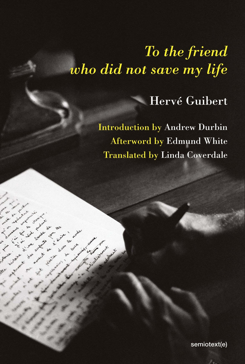 Herve Guibert: To the Friend Who Did Not Save My Life