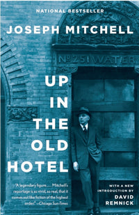 Joseph Mitchell: Up in the Old Hotel