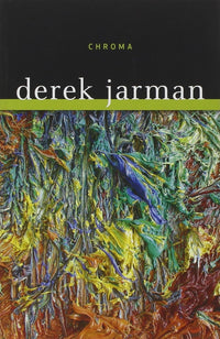 Derek Jarman: Chroma: A Book of Color