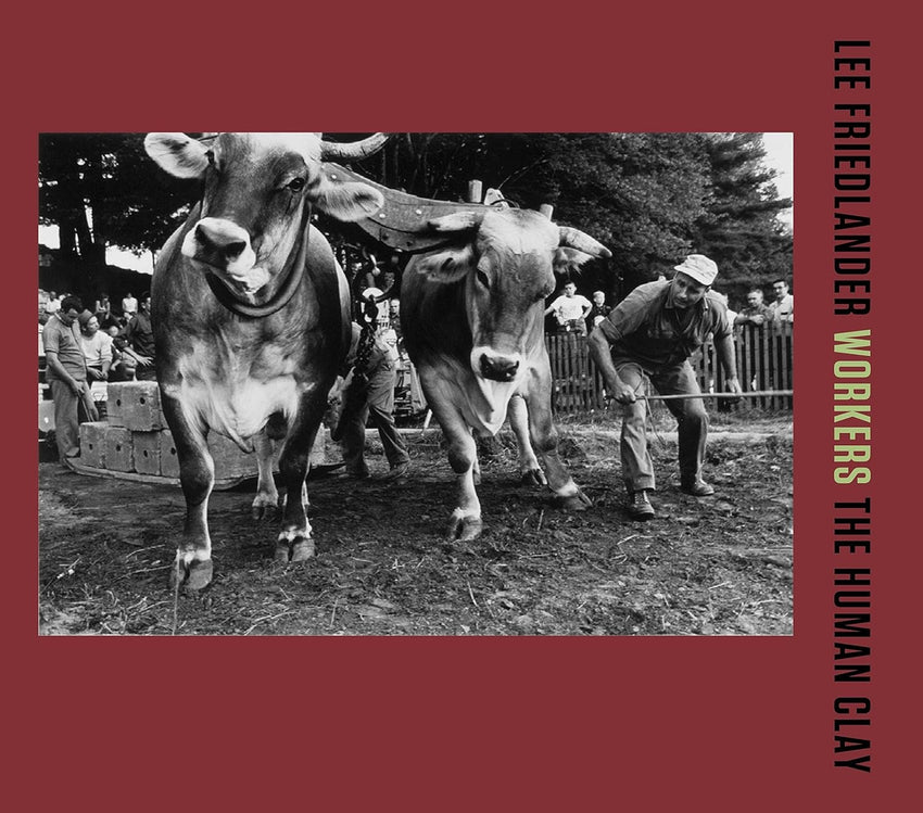 Lee Friedlander: Workers: The Human Clay