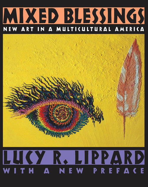 Lucy Lippard: Mixed Blessings: New Art in a Multicultural America