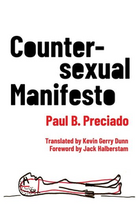 Paul B. Preciado: Countersexual Manifesto