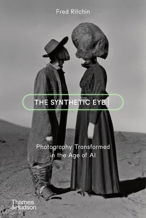 Fred Ritchin: The Synthetic Eye