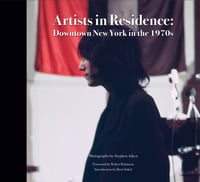 Stephen Aiken: Artists In Residence, Downtown New York in the 1970's