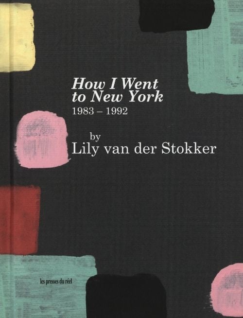 Lily Van der Stokker: How I Went to New York