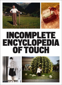 Erik Kessels, Thomas Sauvin, Karel De Mulder: Incomplete Encyclopedia of Touch