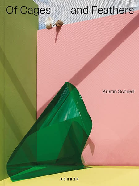 Kristin Schnell: Of Cages and Feathers