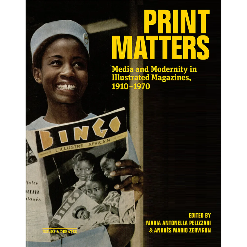 Print Matters: Media and Modernity in Illustrated Magazines, 1910–1970