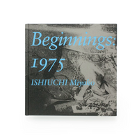 Miyako Ishiuchi: Beginnings 1975