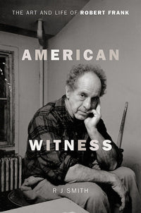 American Witness - The Art and Life of Robert Frank