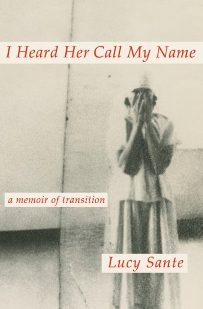 Lucy Sante: I Heard Her Call My Name