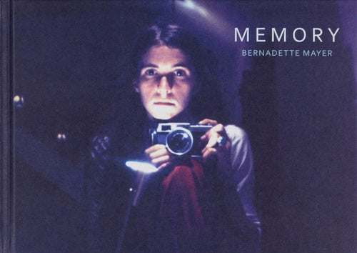 Bernadette Mayer: Memory