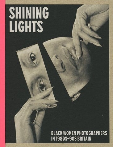 Shining Lights: Black Women Photographers in 1980s–90s Britain